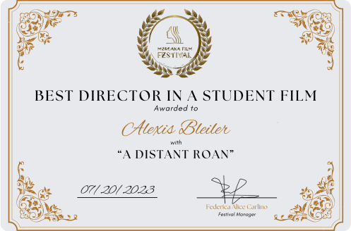 Certificate for "Best Director in a Student Film" awarded to Alexis Bleiler for the visionary piece, "A Distant Roan," at Mze & Mzaa Film Festival, dated 07/20/2023.